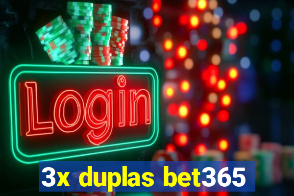 3x duplas bet365